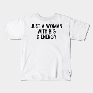 Just A Woman With Big D Energy Kids T-Shirt